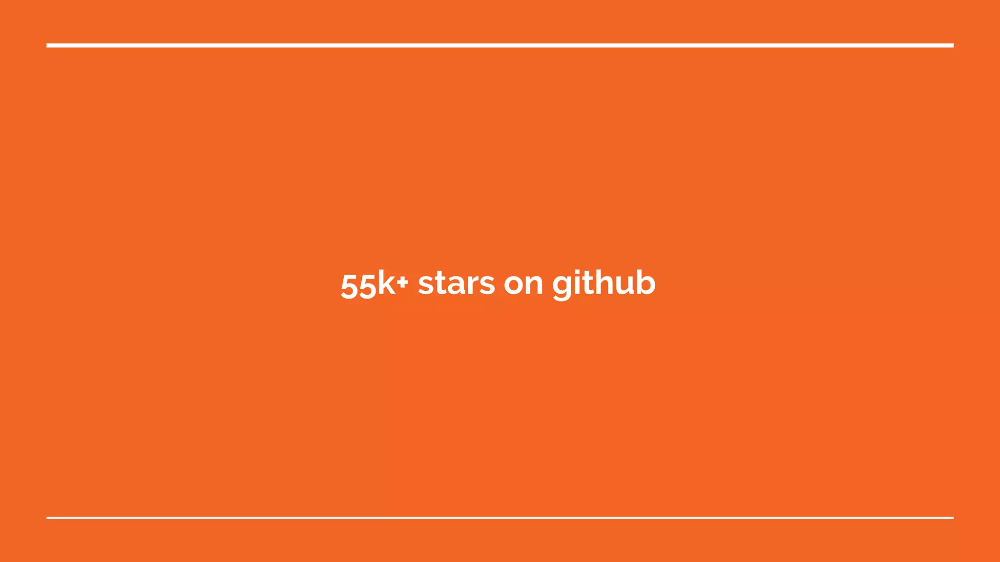 55k+ stars on github
 