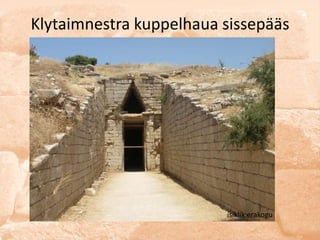 Klytaimnestra kuppelhaua sissepääs




                         isiklik erakogu
 