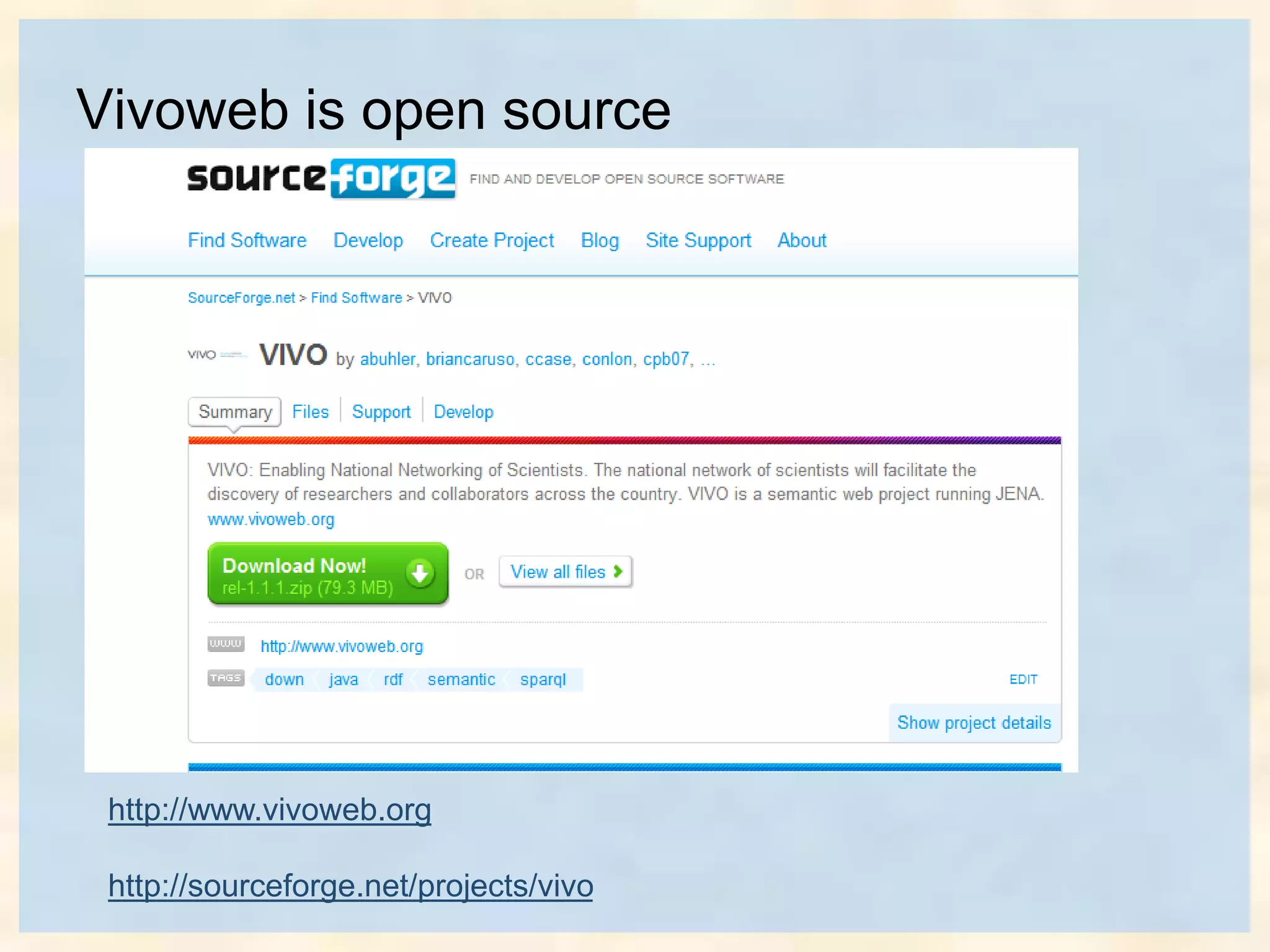 Vivoweb is open source
http://www.vivoweb.org
http://sourceforge.net/projects/vivo
 