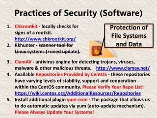 Practices of Security (Software)
1. Chkrootkit - locally checks for
signs of a rootkit.
http://www.chkrootkit.org/
2. Rkhu...