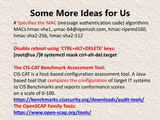 Some More Ideas for Us
# Specifies the MAC (message authentication code) algorithms
MACs hmac-sha1, umac-64@openssh.com, h...