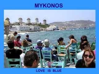 MYKONOS LOVE  IS  BLUE 