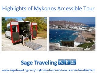 Highlights of Mykonos Accessible Tour
www.sagetraveling.com/mykonos-tours-and-excursions-for-disabled
 