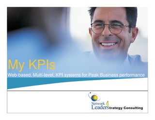 N4L ® STRATEGY




                  N4L® Strategy Consulting


My KPIs
Web-based, Multi-level, KPI systems for Peak Business performance




                                               Strategy Consulting
 