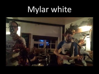 Mylar white
 