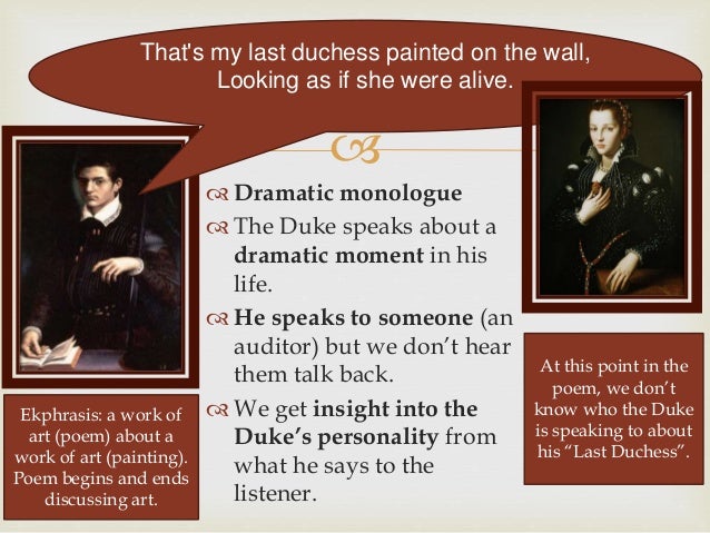 an analysis of the dramatic monologue of the duke in my last duchess by robert browning Monologue a duchess last my browning in dramatic robert by it was last updated poem start studying robert browning's my last duchess. an analysis of the dramatic monologue of the duke in my last duchess by robert browning Monologue a duchess last my browning in dramatic robert by it was last updated poem start studying robert browning's my last duchess.