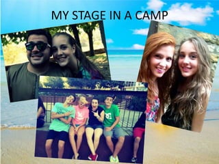 MY STAGE IN A CAMP

 