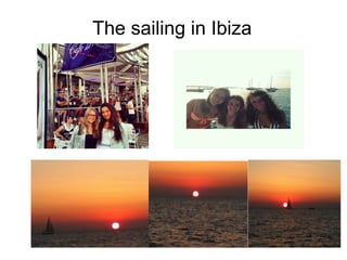 The sailing in Ibiza

 
