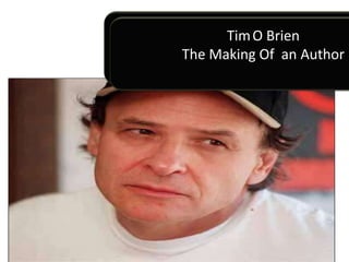 TimO Brien  The Making Of  an Author TimO Brien  The Making Of  an Author 
