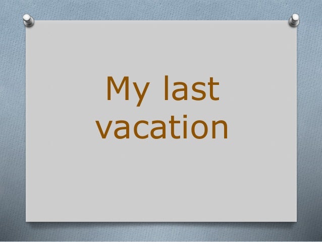 my holiday trip essay my holiday trip essay