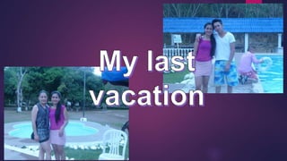 My last vacation