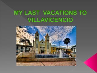 My last  vacations to villavicencio