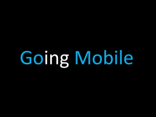 Going Mobile
 