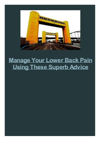 Manage Your Lower Back Pain
Using These Superb Advice

 