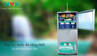 Công ty TNHH NYK Việt Nam
Máy lọc nước đa năng NYK
Sự kết hợp hoàn hảo
 