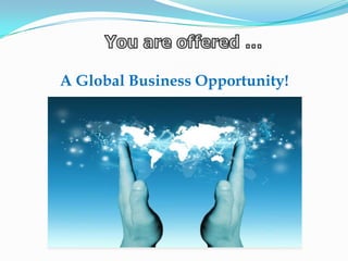 A Global Business Opportunity!

 