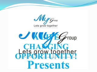 A LIFE
CHANGING
OPPORTUNITY!

Presents

 