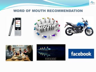 WORD OF MOUTH RECOMMENDATION

 