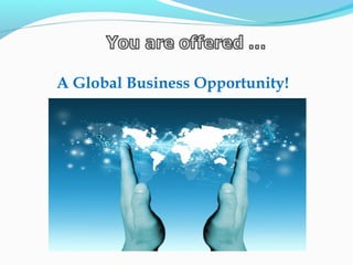 A Global Business Opportunity!
 