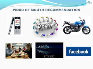 WORD OF MOUTH RECOMMENDATION
 