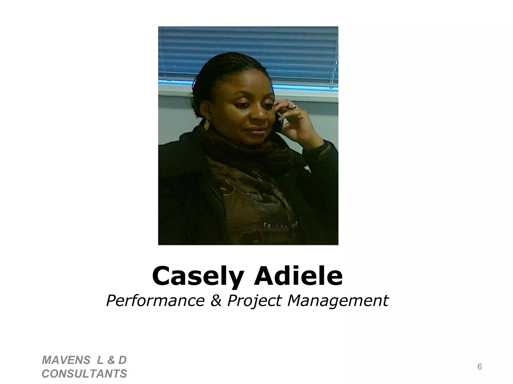 Casely Adiele Performance & Project Management MAVENS  L & D  CONSULTANTS  