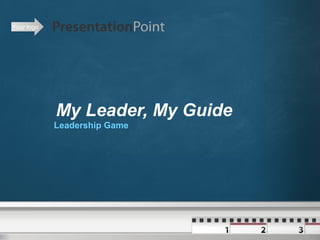 Your logo
My Leader, My Guide
Leadership Game
 