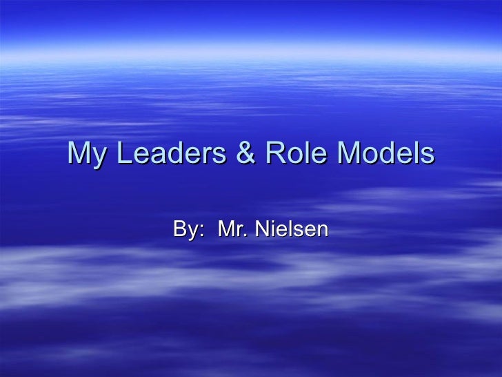 My Leaders Role Models Example My Leaders Role Models Example