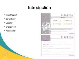 Introduction


Visual Appeal



Consistency



Usability



Engagement



Accessibility

 