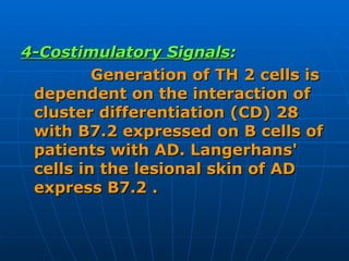 <ul><li>4-Costimulatory Signals :   </li></ul><ul><li>Generation of TH 2 cells is dependent on the interaction of cluster ...