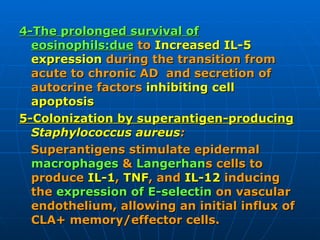 <ul><li>4-The prolonged survival of eosinophils:due  to  Increased IL-5 expression  during the transition from acute to ch...