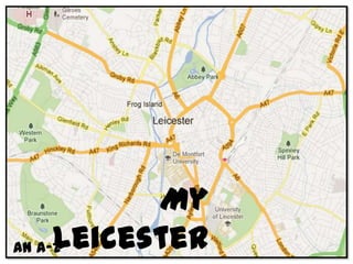 My
     Leicester
An A-Z
 