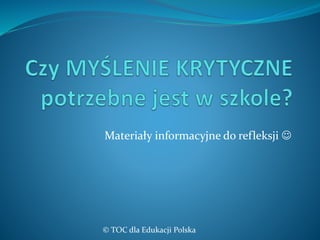Materiały informacyjne do refleksji  
© TOC dla Edukacji Polska 
 