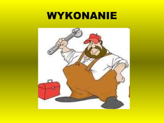 WYKONANIE 