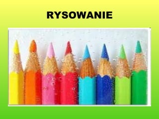 RYSOWANIE 