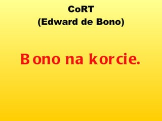 CoRT (Edward de Bono) Bono na korcie. 