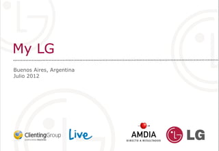 My LG
Buenos Aires, Argentina
Julio 2012
 
