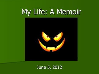 My Life: A Memoir




    June 5, 2012
 