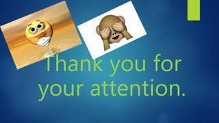 Thank you for
your attention.
 