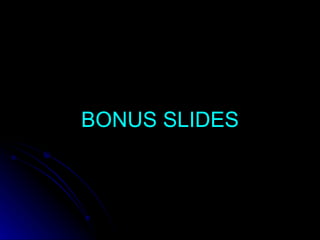 BONUS SLIDES 