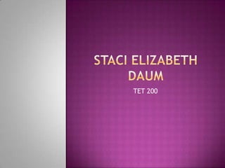 Staci Elizabeth Daum TET 200 