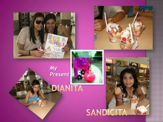 My PresentDIANITASANDICITA