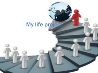 My life project
 