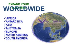 EXPAND YOUR
BUSINESS
WORLDWIDE
 
