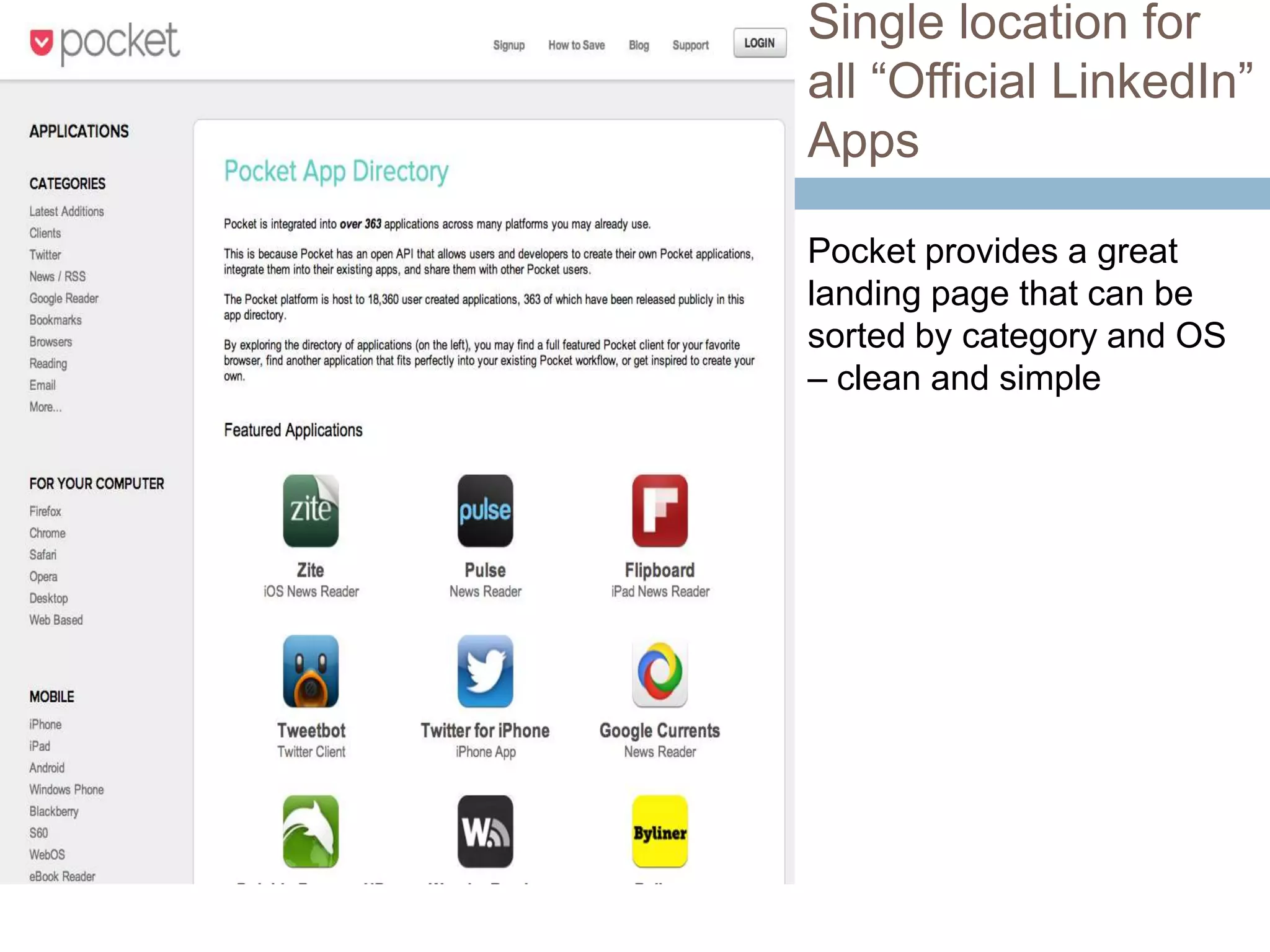 Single location for
all “Official LinkedIn”
Apps
Pocket provides a great
landing page that can be
sorted by category and OS
– clean and simple

 