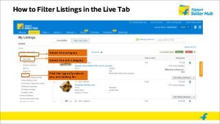 How to Filter Listings in the Live Tab
Select the category
Select the sub-category
Find the type of product
you are looking for
 
