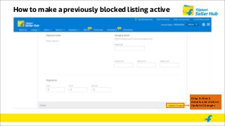 How to make a previously blocked listing active
Step 5:Check
details and click on
Update Changes
 
