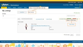 How to Make a Listing Active
Choose Active from the drop
down menu, add Pricing and
Inventory details like MRP,
Selling and Stock Count,
Procurement SLA
The Maximum
Retail Price
Number of items you have in
stock
Number of days required to
keep the item ready for pick-
up
Price that
which you
would like to
sell the
product
 