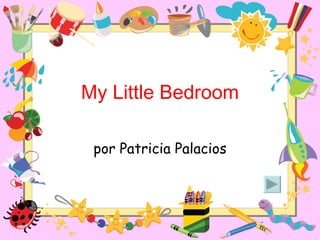 My Little Bedroom por Patricia Palacios 