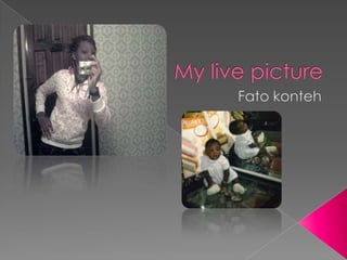 My live picture Fato konteh 