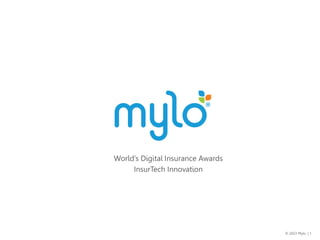 © 2023 Mylo | 1
World’s Digital Insurance Awards
InsurTech Innovation
 